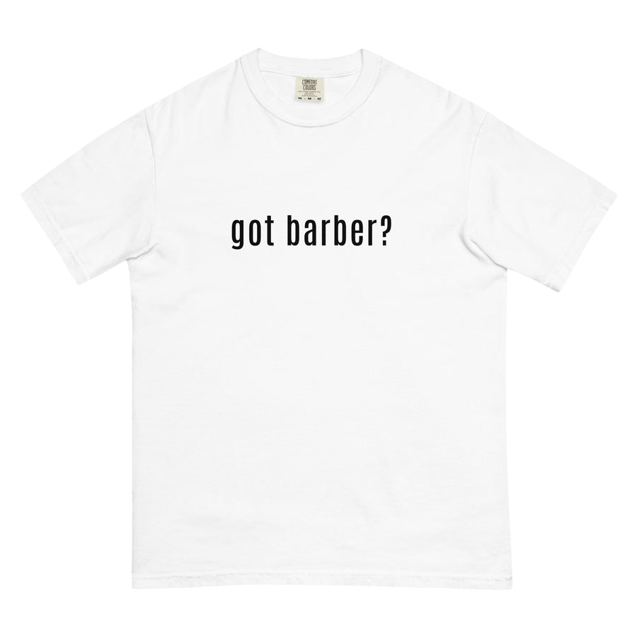GOT BARBER? Heavyweight Tee